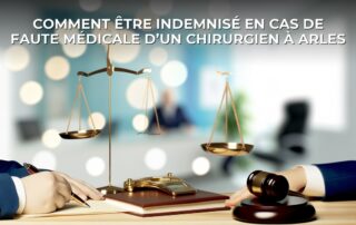 Comment être indemnisé en cas de faute médicale d’un chirurgien à Arles