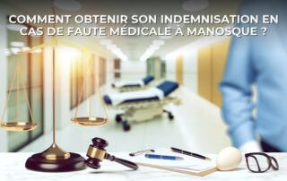Comment obtenir son indemnisation en cas de faute médicale à Manosque ?
