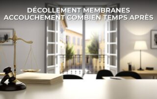 Décollement membranes accouchement combien temps après