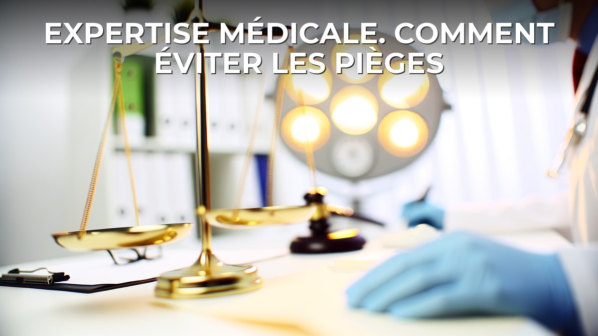 Expertise médicale. comment éviter les pièges