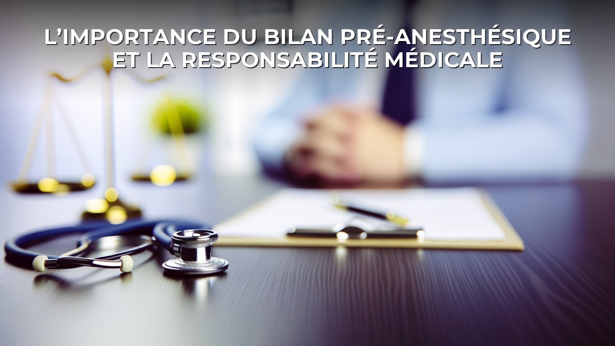 L’importance du bilan pré-anesthésique et la responsabilité médicale