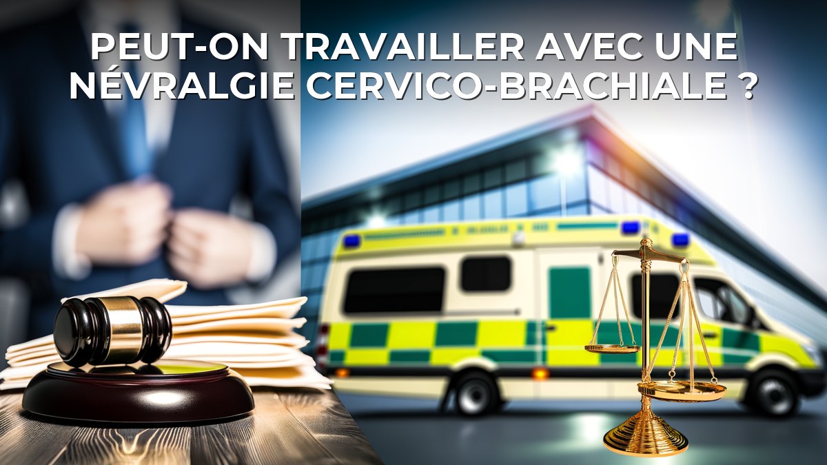Peut-on travailler avec une névralgie cervico-brachiale ?