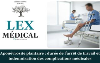 Aponévrosite plantaire : durée de l’arrêt de travail et indemnisation des complications médicales — cabinet LEXVOX Avocats, Marignane