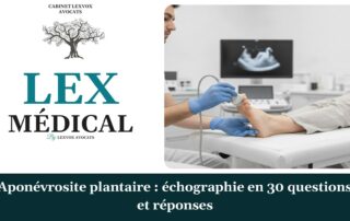 Aponévrosite plantaire : échographie en 30 questions et réponses — cabinet LEXVOX Avocats, Arles