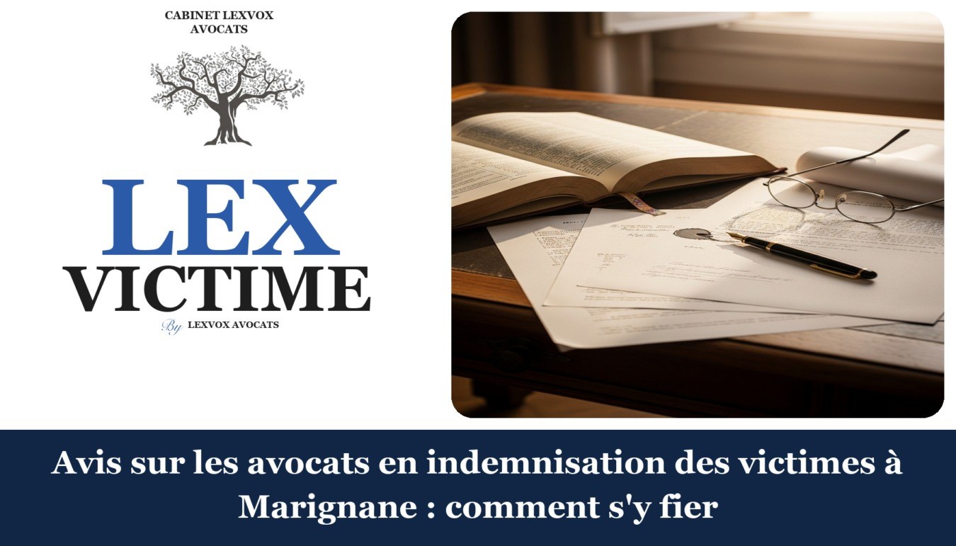 Avis sur les avocats en indemnisation des victimes à Marignane : comment s’y fier — cabinet LEXVOX Avocats, Marignane
