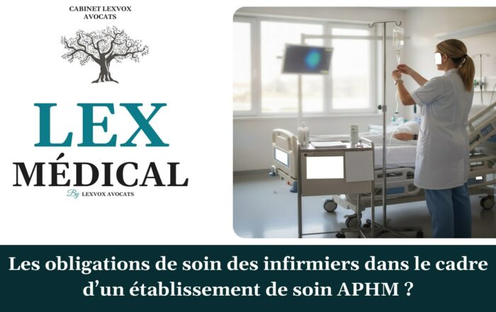 Les obligations de soin des infirmiers dans le cadre d’un établissement de soin APHM ? — cabinet LEXVOX Avocats, Marignane