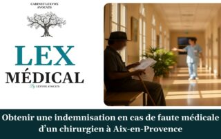 Obtenir une indemnisation en cas de faute médicale d’un chirurgien à Aix-en-Provence — cabinet LEXVOX Avocats, Aix-en-Provence