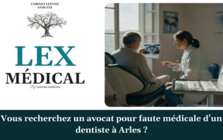 Vous recherchez un avocat pour faute médicale d’un dentiste à Arles ? — cabinet LEXVOX Avocats, Arles